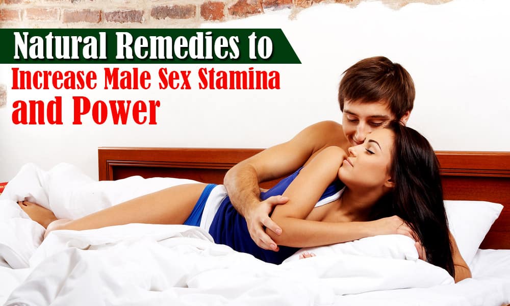 Natural Remedies to Increase Male Sex Stamina and Power